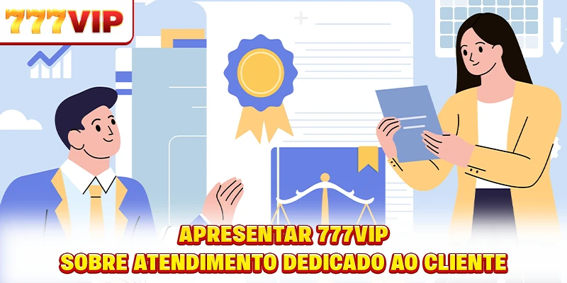 Apresentação do 777VIP sobre atendimento dedicado ao cliente Apresentação do 777VIP sobre atendimento dedicado ao cliente
