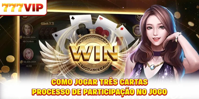 Como jogar três cartas - Processo de participação no jogo Como jogar três cartas - Processo de participação no jogo
