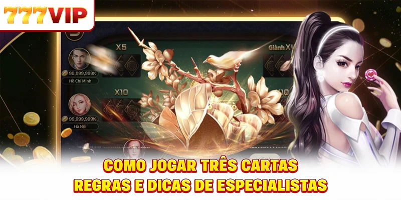 Como Jogar Três Cartas - Regras e Dicas de Especialistas