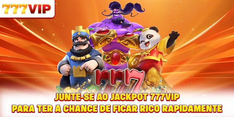 Junte-se ao Jackpot 777VIP para ter a chance de ficar rico rapidamente Junte-se ao Jackpot 777VIP para ter a chance de ficar rico rapidamente