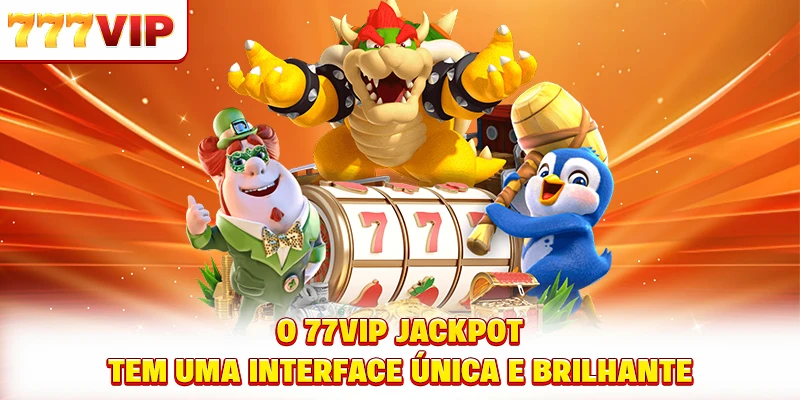 O 777VIP Jackpot tem uma interface única e brilhante O 777VIP Jackpot tem uma interface única e brilhante