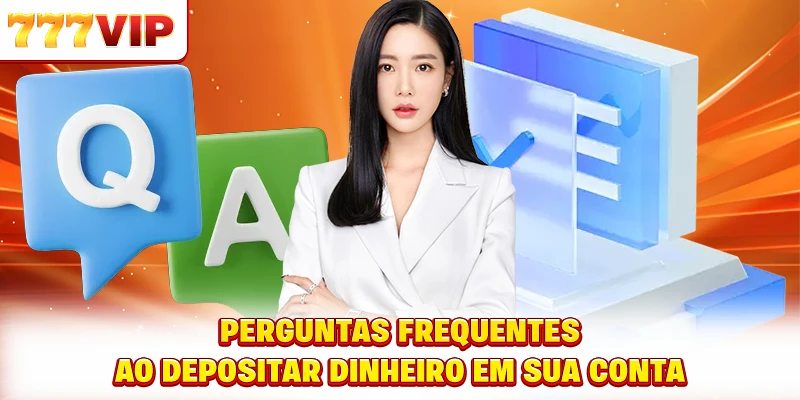 Perguntas frequentes ao depositar dinheiro em sua conta Perguntas frequentes ao depositar dinheiro em sua conta
