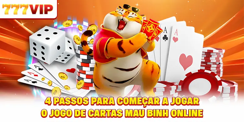 4 passos para começar a jogar o jogo de cartas Mậu Binh online 4 passos para começar a jogar o jogo de cartas Mậu Binh online