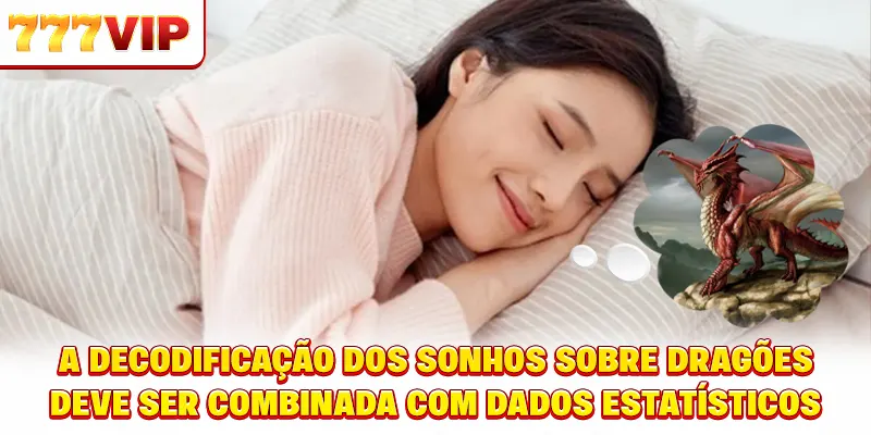 Interpretação de Sonhos com Dragão deve ser combinada com dados estatísticos Interpretação de Sonhos com Dragão deve ser combinada com dados estatísticos