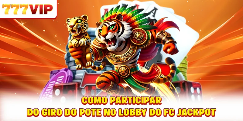 Como participar do giro do pote no lobby do FC Jackpot