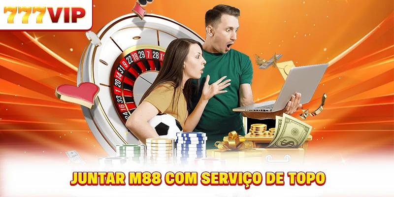Juntar M88 com serviço de topo Juntar M88 com serviço de topo