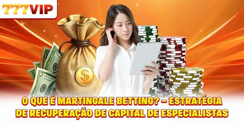 O que são apostas martingale? Conceito básico e processo de formação O que são apostas martingale? Conceito básico e processo de formação