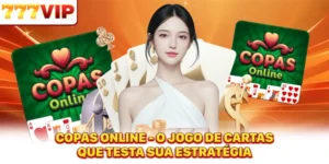 Copas Online - O Jogo De Cartas Que Testa Sua Estratégia