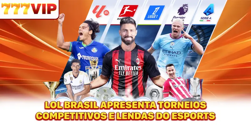 LOL Brasil apresenta torneios competitivos e lendas do eSports LOL Brasil apresenta torneios competitivos e lendas do eSports