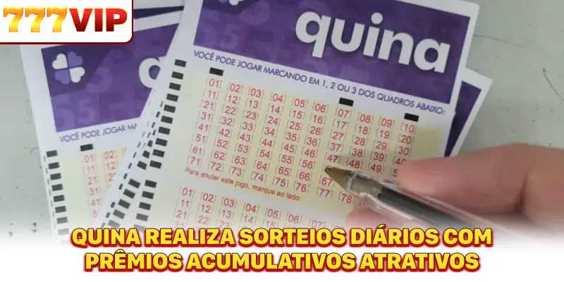 Quina realiza sorteios diários com prêmios acumulativos atrativos Quina realiza sorteios diários com prêmios acumulativos atrativos