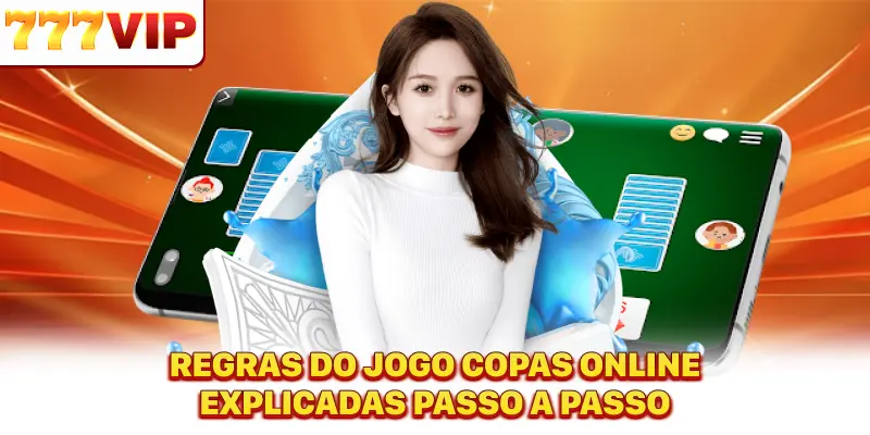 Regras do jogo Copas Online explicadas passo a passo